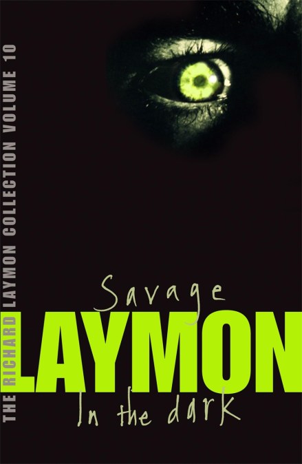 The Richard Laymon Collection Volume 10: Savage & In the Dark