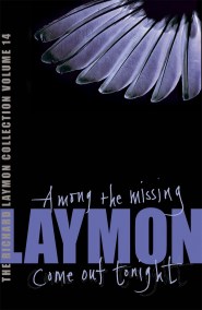 The Richard Laymon Collection Volume 14: Among the Missing & Come Out Tonight