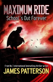 Maximum Ride: School’s Out Forever