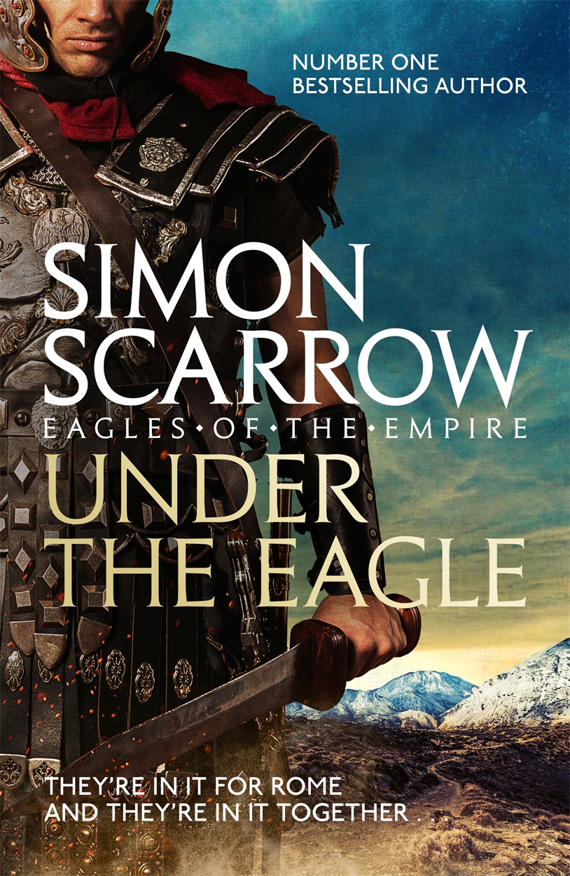 Under the Eagle (Eagles of the Empire 1) by Simon Scarrow | Headline ...