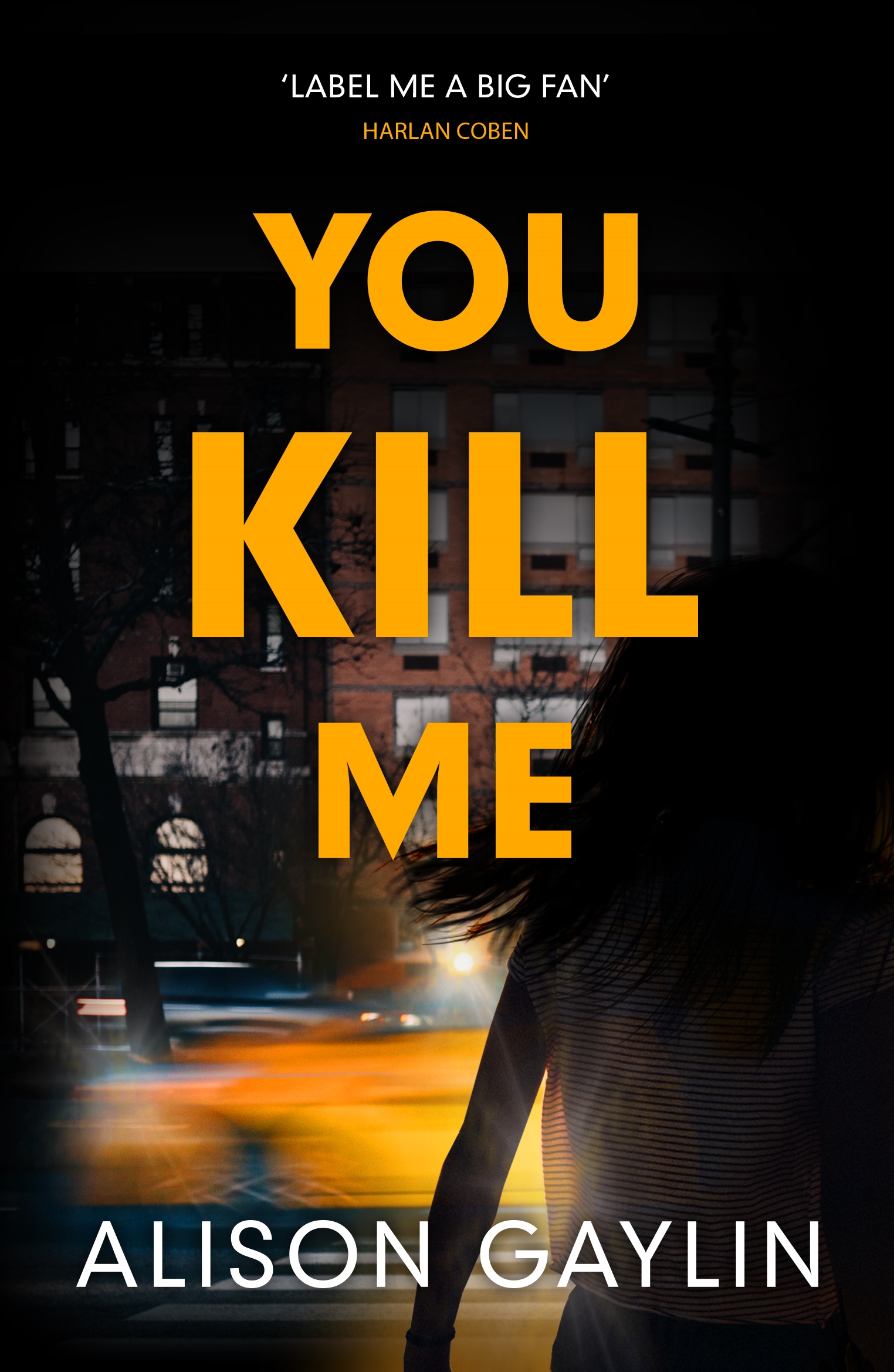 You Kill Me By Alison Gaylin Headline Publishing Group Home Of Bestselling Fiction And Non Fiction Books And Ebooks