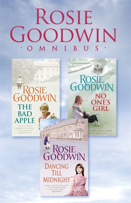 Rosie Goodwin Omnibus: The Bad Apple, No One’s Girl, Dancing Till Midnight