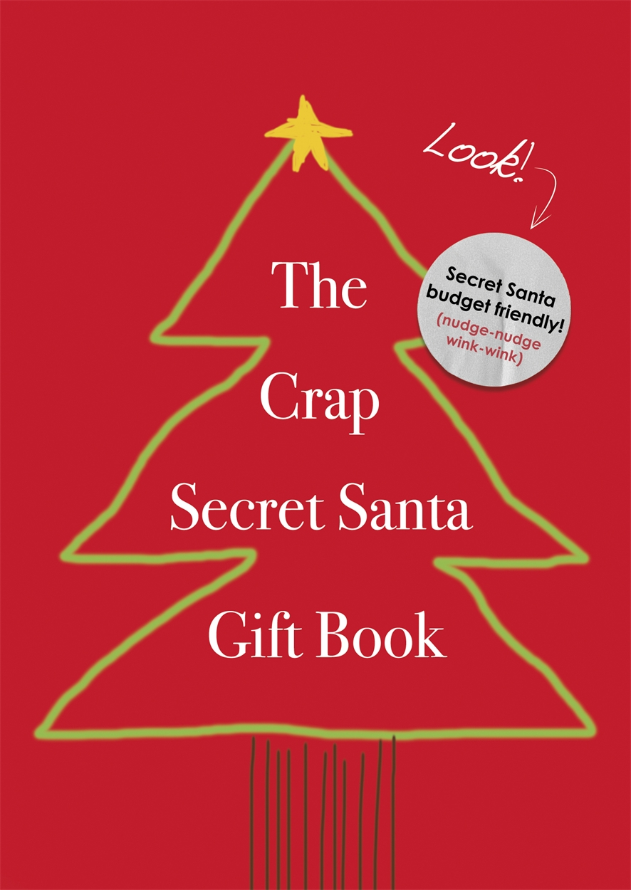 The Crap Secret Santa Gift Book by Secret Santa | Headline Publishing ...