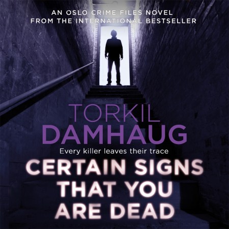 Certain Signs That You Are Dead (Oslo Crime Files 4)