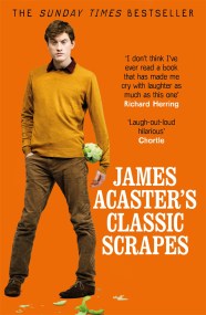 James Acaster’s Classic Scrapes – The Hilarious Sunday Times Bestseller