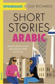 Short Stories in Arabic for Intermediate Learners (MSA)