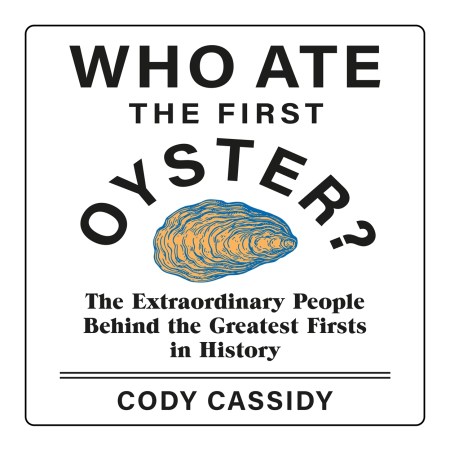 Who Ate the First Oyster?