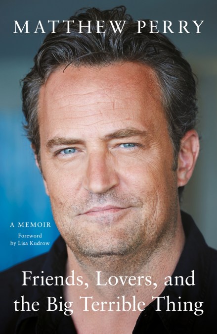 Friends, Lovers, and the Big Terrible Thing by Matthew Perry