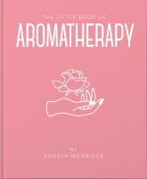 The Little Book of Aromatherapy