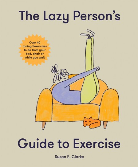 The Lazy Person’s Guide to Exercise