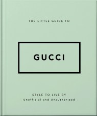 The Little Guide to Gucci