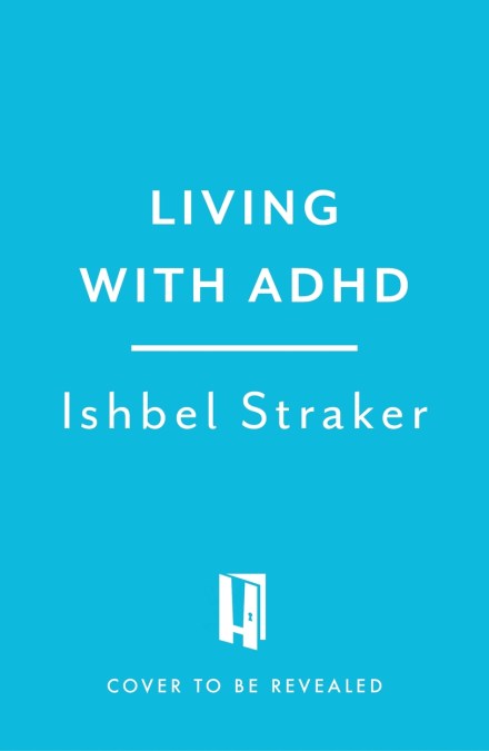 Living with ADHD (Headline Health series)